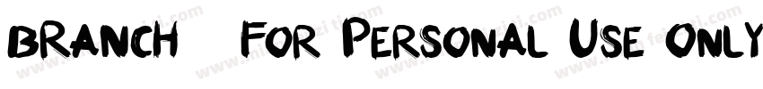 BRANCH   For Personal Use Only字体转换